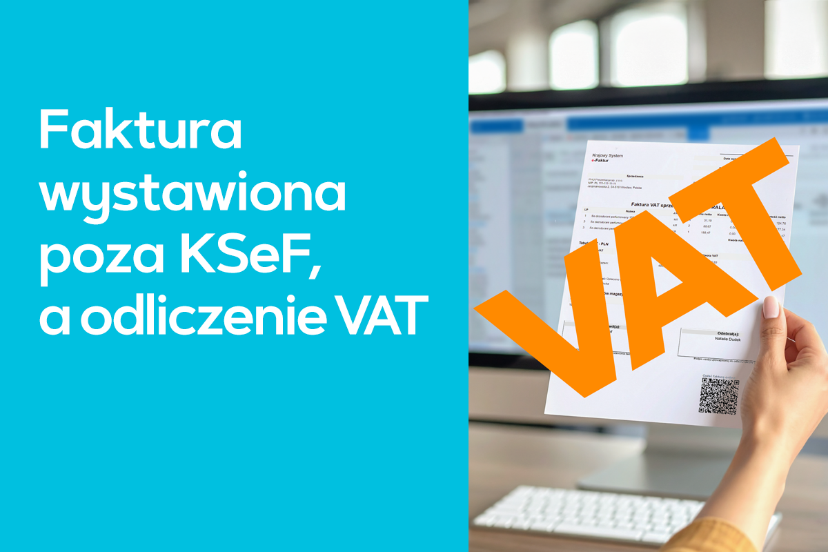 Faktura wystawiona poza KSeF a odliczenie VAT Faktura wystawiona poza KSeF a odliczenie VAT