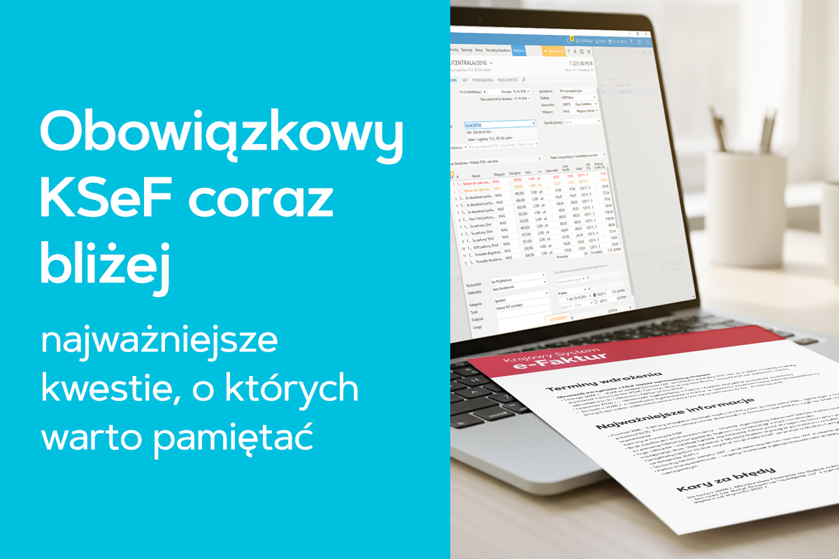 Obowiązkowy KSeF coraz bliżej - najważniejsze kwestie, o których warto pamiętać Obowiązkowy KSeF coraz bliżej - najważniejsze kwestie, o których warto pamiętać