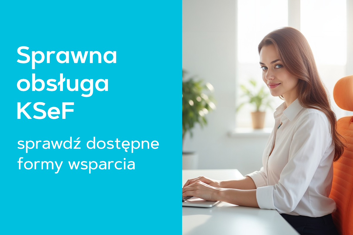 Sprawna obsługa KSeF - sprawdź dostępne formy wsparcia Sprawna obsługa KSeF - sprawdź dostępne formy wsparcia