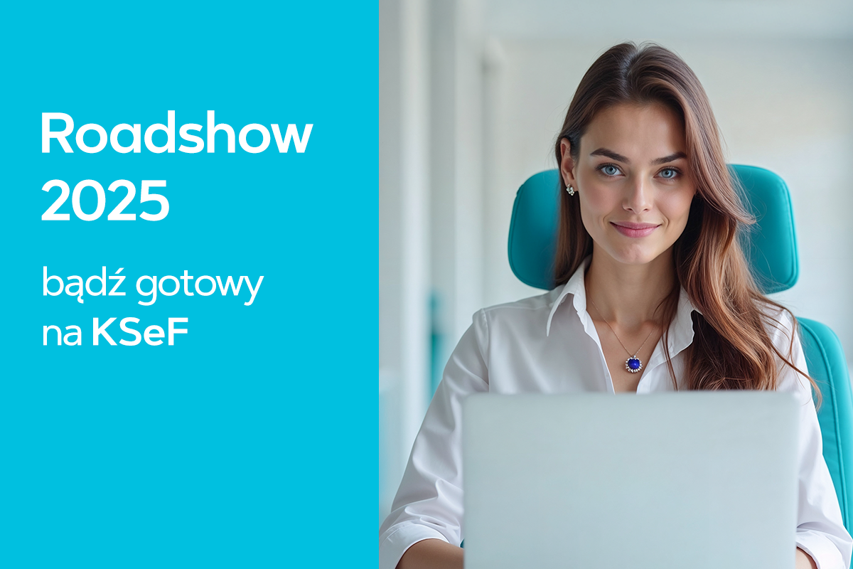 Roadshow 2025 - bądź gotowy na KSeF Roadshow 2025 - bądź gotowy na KSeF