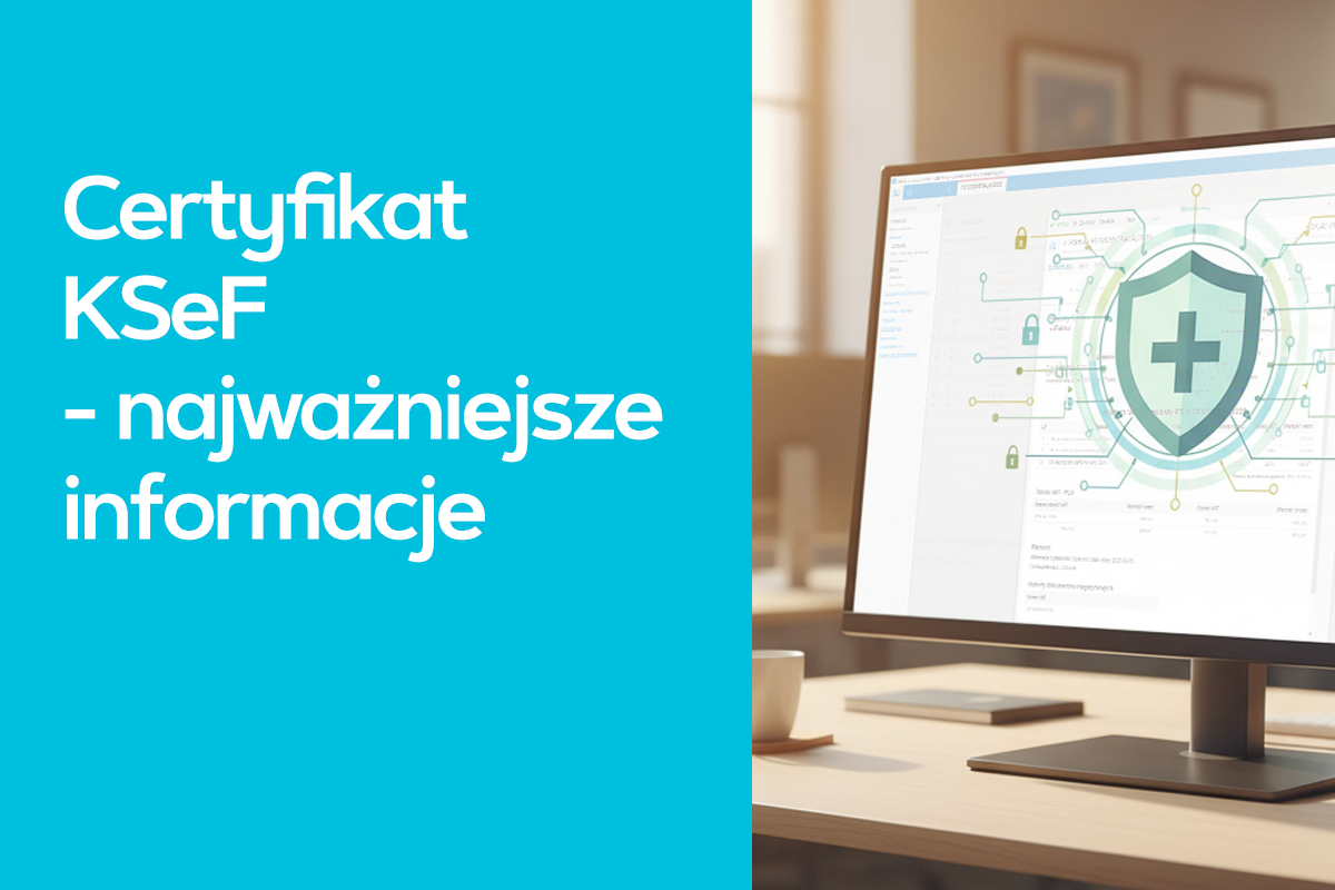 Certyfikat KSeF - najważniejsze informacje Certyfikat KSeF - najważniejsze informacje