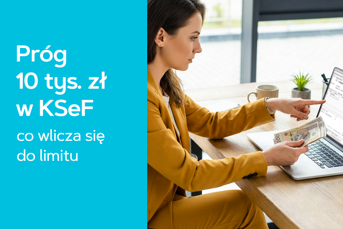 Próg 10 tys. zł w KSeF – co wlicza się do limitu? Próg 10 tys. zł w KSeF – co wlicza się do limitu?