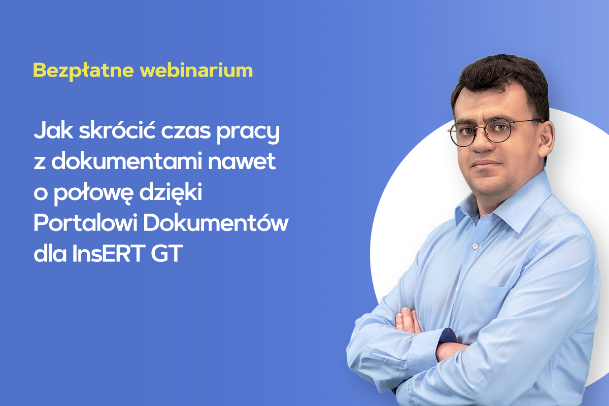 Jak skrócić czas pracy z dokumentami nawet o połowę dzięki Portalowi Dokumentów dla InsERT GT