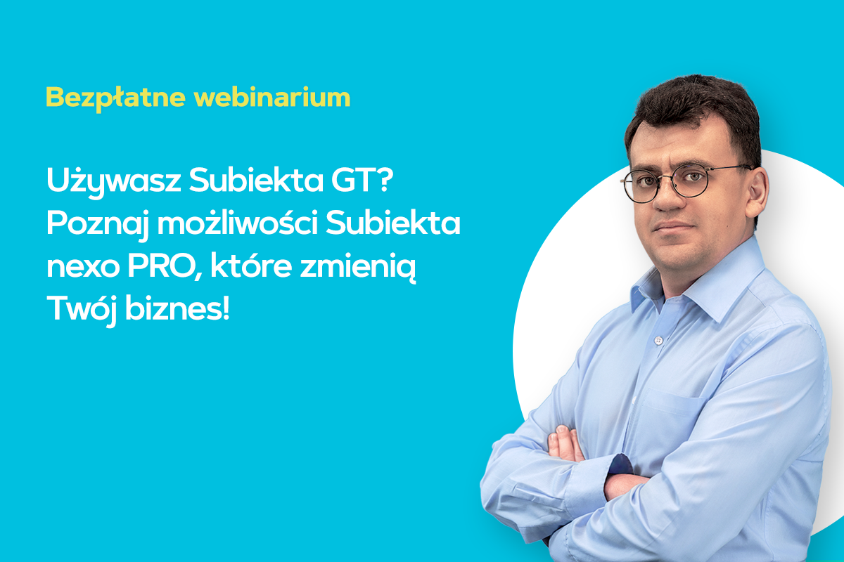 Używasz Subiekta GT? Poznaj możliwości Subiekta nexo PRO, które zmienią Twój biznes!