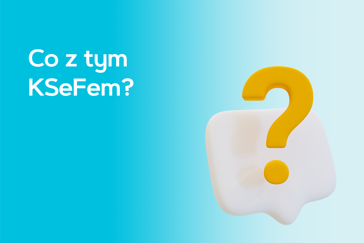 Co z tym KSeFem?