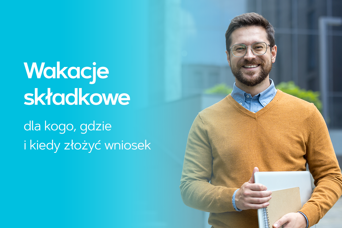 Wakacje składkowe - dla kogo, gdzie i kiedy złożyć wniosek